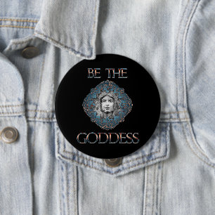 Badge Rond 10 Cm Soyez la déesse
