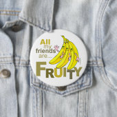 Badge Rond 10 Cm Tous mes amis sont Fruity (En situation)