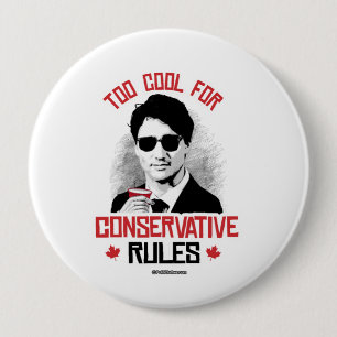 Badge Rond 10 Cm Trudeau - trop cool pour des règles conservatrice