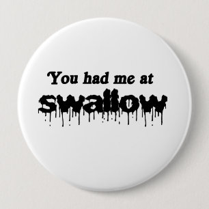 Badge Rond 10 Cm Tu m'as eu à avaler