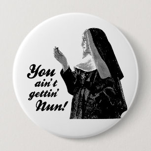 Badge Rond 10 Cm Tu n'auras pas la nonne