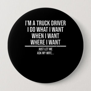 Badge Rond 10 Cm Un mari de chauffeur de camion amusant demande à m