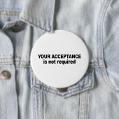 Badge Rond 10 Cm Votre acceptation n'est pas exigée (En situation)