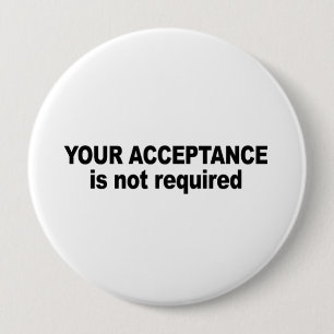 Badge Rond 10 Cm Votre acceptation n'est pas exigée