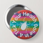 Badge Rond 10 Cm Votre Santé Est Partie Dans Un Tick (Devant & derrière)