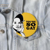 Badge Rond 10 Cm VOUS êtes SI GAIS (En situation)