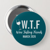 Badge Rond 10 Cm W T F Amis De Dégustation De Vins (Devant & derrière)