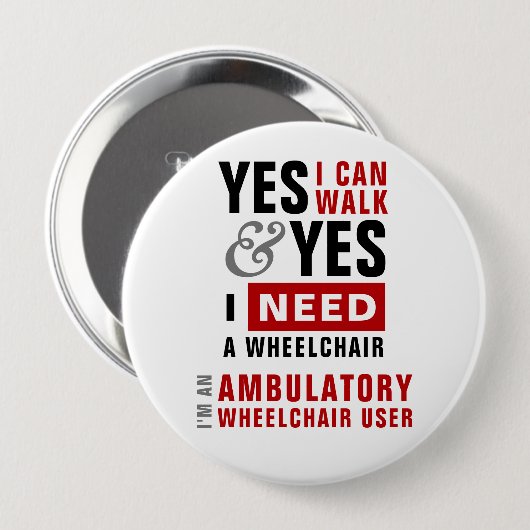 Badge Rond 10 Cm Yes I Can Walk & I Need A Wheelchair Disability (Devant & derrière)