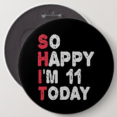 Badge Rond 15,2 Cm 11e anniversaire So Happy I'm 11 Aujourd'hui Cadea (Devant & derrière)