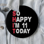 Badge Rond 15,2 Cm 11e anniversaire So Happy I'm 11 Aujourd'hui Cadea (En situation)