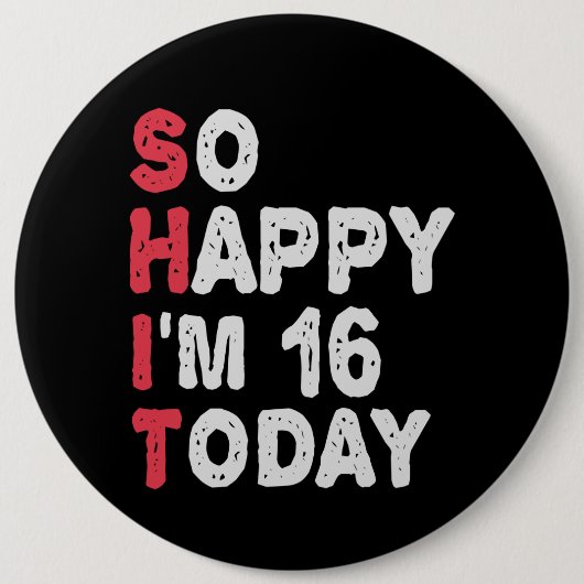 Badge Rond 15,2 Cm 16e anniversaire So Happy I'm 16 Today Cadeau Drôl (Devant)