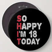 Badge Rond 15,2 Cm 18e anniversaire So Happy I'm 18 Today Don Funny (Devant & derrière)