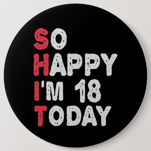 Badge Rond 15,2 Cm 18e anniversaire So Happy I'm 18 Today Don Funny (Devant)