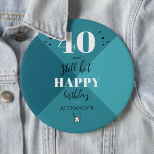 Badge Rond 15,2 Cm 4O et toujours chaud