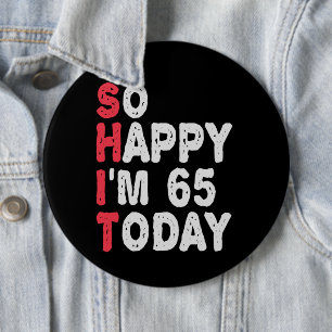 Badge Rond 15,2 Cm 65e anniversaire So Happy I'm 65 Today Cadeau Drôl