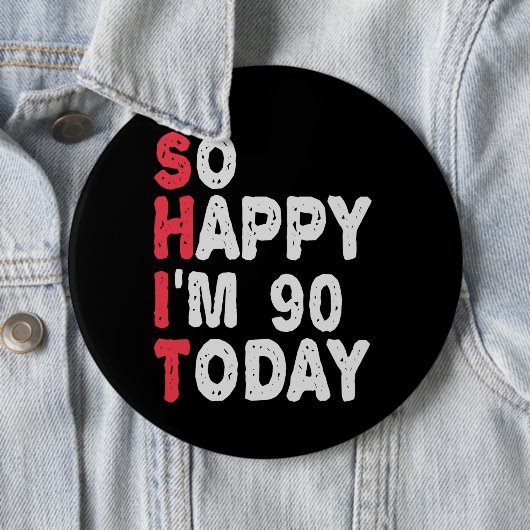 Badge Rond 15,2 Cm 90e anniversaire So Happy I'm 90 Today Drôle cadea (En situation)