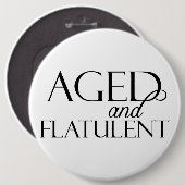 Badge Rond 15,2 Cm Âgé et flatulent (Devant & derrière)