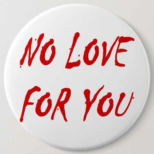 Badge Rond 15,2 Cm Anti-Valentine's No Love for You - Customisé (Devant)