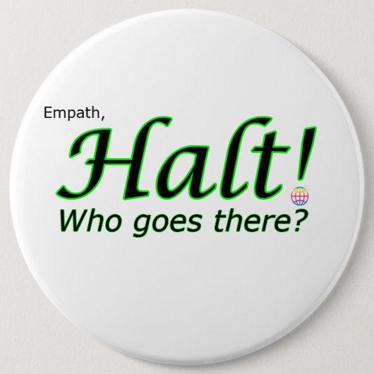 Badge Rond 15,2 Cm Arrêtez ! Qui va là-bas ? Empath (Devant)