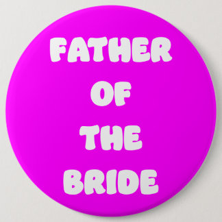 Badge Rond 15,2 Cm Bouton du Père de la Mariée