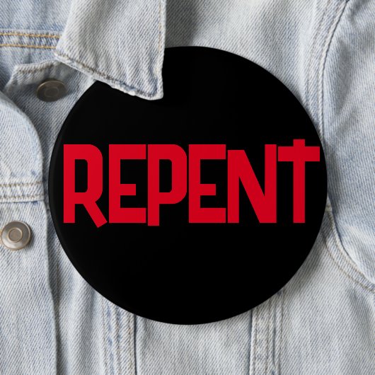 Badge Rond 15,2 Cm Bouton REPENT (En situation)