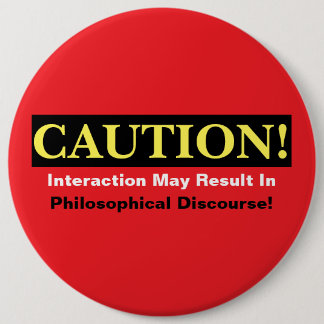 Badge Rond 15,2 Cm Caution Philosopher Discourse Alert! Button