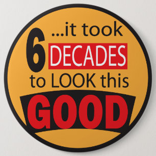 Badge Rond 15,2 Cm Cela a pris 6 décennies pour regarder ce bon