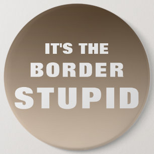 Badge Rond 15,2 Cm C'est la frontière stupide