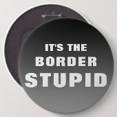 Badge Rond 15,2 Cm C'est la frontière stupide (Devant & derrière)