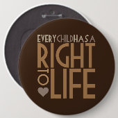 Badge Rond 15,2 Cm Chaque enfant a un DROIT À LA VIE (Devant & derrière)