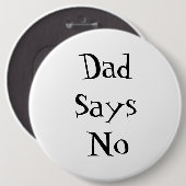 Badge Rond 15,2 Cm Dad Says No Button (Devant & derrière)