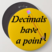 Badge Rond 15,2 Cm "Decimals have a point-PUN" (Devant & derrière)