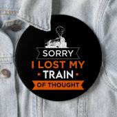 Badge Rond 15,2 Cm Désolé d'avoir perdu mon train de réflexion Train  (En situation)