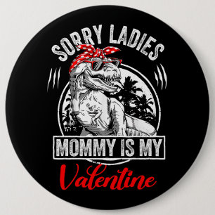 Badge Rond 15,2 Cm Désolé Mesdames Maman Est Mes Valentines T Rex Din