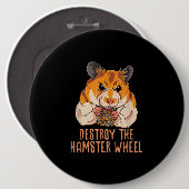 Badge Rond 15,2 Cm Détruisez La Roue Du Hamster (Devant & derrière)