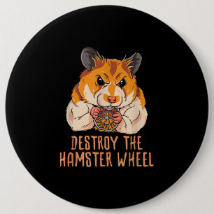 Badge Rond 15,2 Cm Détruisez La Roue Du Hamster