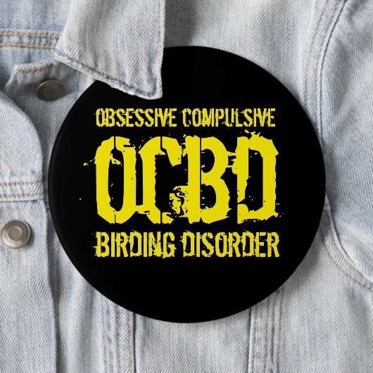 Badge Rond 15,2 Cm Drôle OCBD (Obsessive Compulsive Birding Disorder) (En situation)