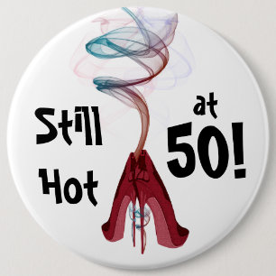 Badge Rond 15,2 Cm Encore chaud à 50 ! Pin colossal d'anniversaire