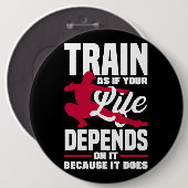Badge Rond 15,2 Cm Entraînez Comme Si Votre Vie En Dépendait Parce Qu (Devant & derrière)