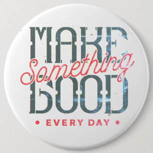 Badge Rond 15,2 Cm Faire quelque chose de grand chaque jour