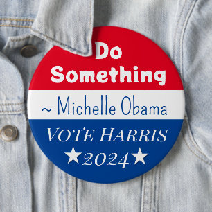 Badge Rond 15,2 Cm Faire quelque chose   Michelle Obama dit   Taille 