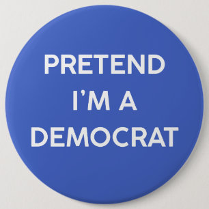 Badge Rond 15,2 Cm Faites comme si j'étais un démocrate