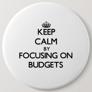 Badge Rond 15,2 Cm Gardez le calme en se concentrant sur des budgets