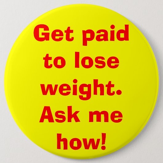 Badge Rond 15,2 Cm Get a payé pour perdre le poids. Demandez-moi (Devant)