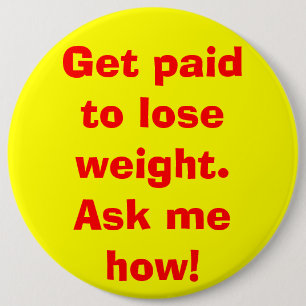Badge Rond 15,2 Cm Get a payé pour perdre le poids. Demandez-moi