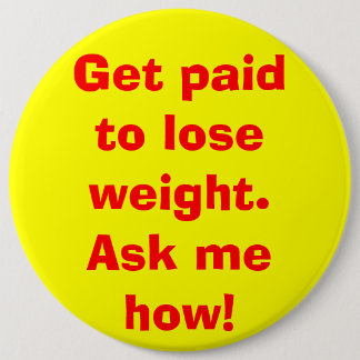 Badge Rond 15,2 Cm Get a payé pour perdre le poids. Demandez-moi