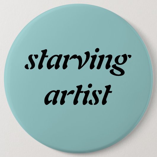 Badge Rond 15,2 Cm goupille affamée d'artiste (Devant)