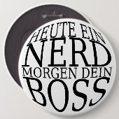 Badge Rond 15,2 Cm Heute ein Nerd, morgen dein Boss Classic Noir (Devant & derrière)