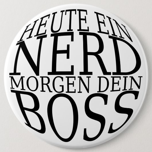 Badge Rond 15,2 Cm Heute ein Nerd, morgen dein Boss Classic Noir (Devant)