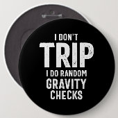 Badge Rond 15,2 Cm I Don't Trip (Devant & derrière)
